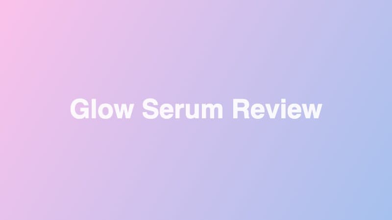 Glow Serum — 30 Day Review